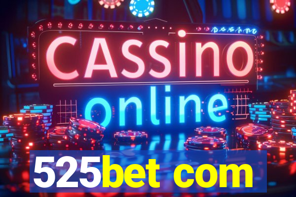 525bet com